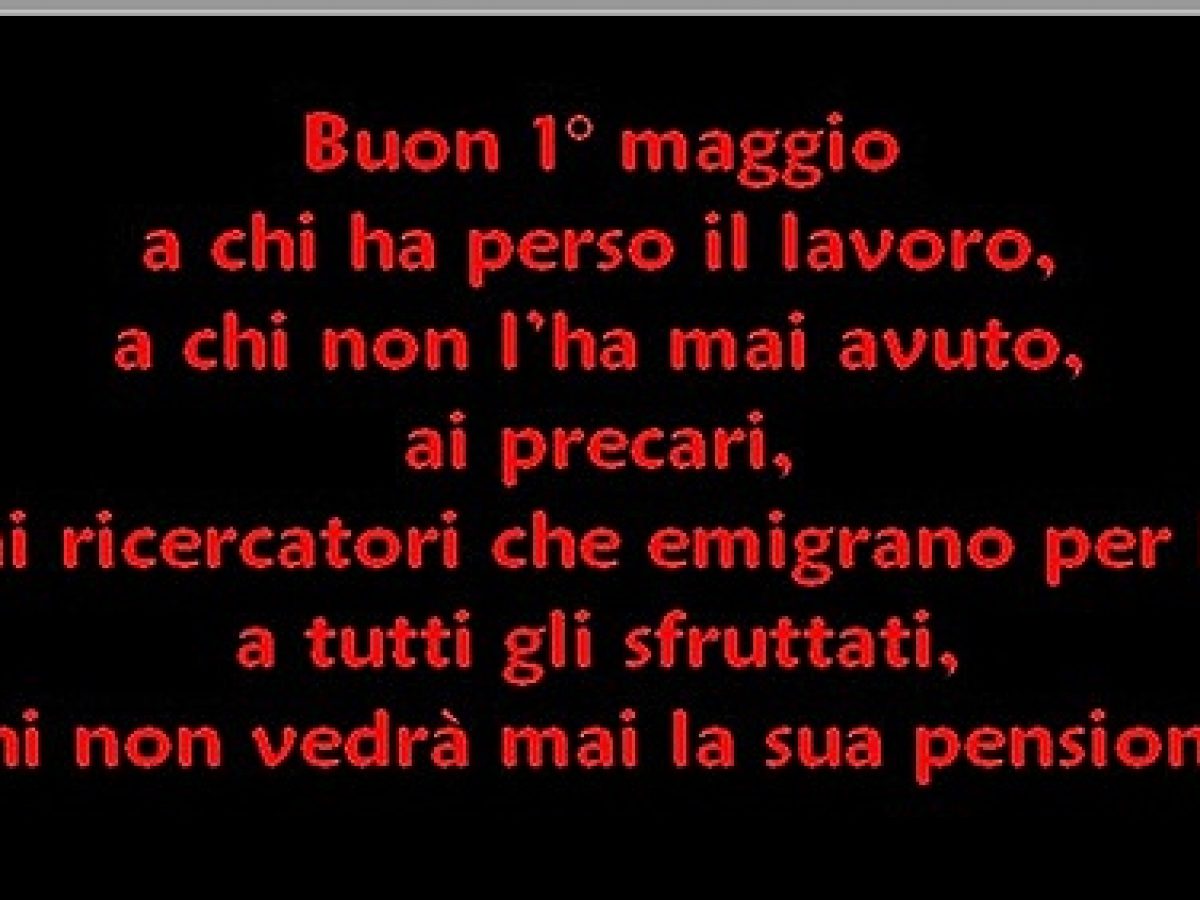 Buon 1 Maggio 2017 Festa Del Lavoro Le Frasi Piu Belle E Divertenti Da Inviare Su Whatsapp E Facebook Meteoweb