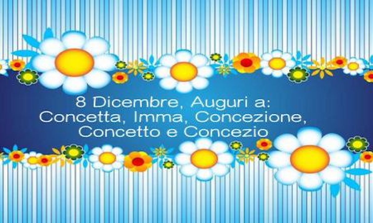 8 Dicembre Buon Onomastico Immacolata E Concetta Ecco Immagini Video E Frasi Per Gli Auguri Meteoweb