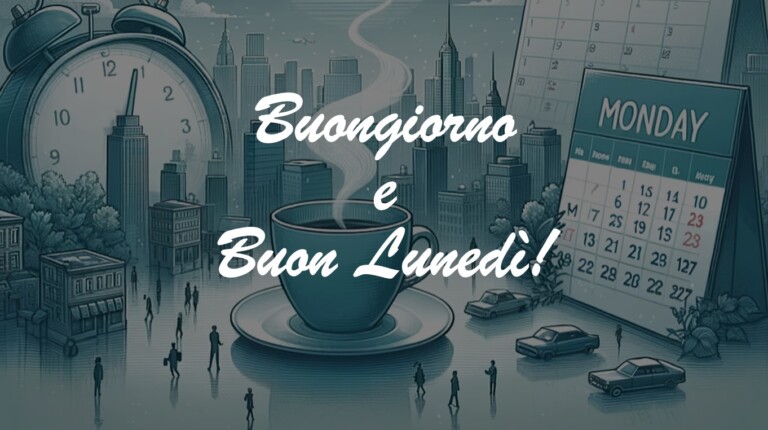 buongiorno e buon lunedì