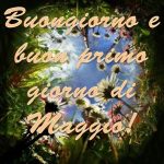 Buongiorno e Buon 1° Maggio 2018: ecco le IMMAGINI più belle da condividere oggi su Facebook e WhatsApp [GALLERY]