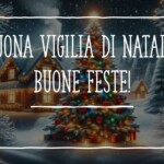 Auguri di Buona Vigilia di Natale, Buone Feste! Le più belle IMMAGINI, GIF, VIDEO, FRASI e CITAZIONI