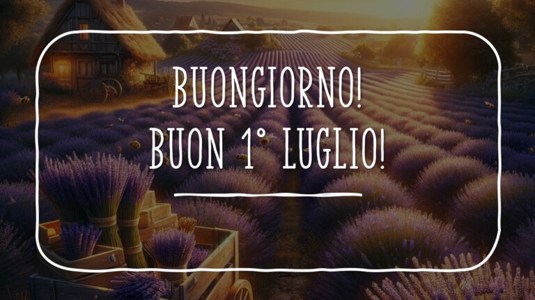 buongiorno buon 1° luglio