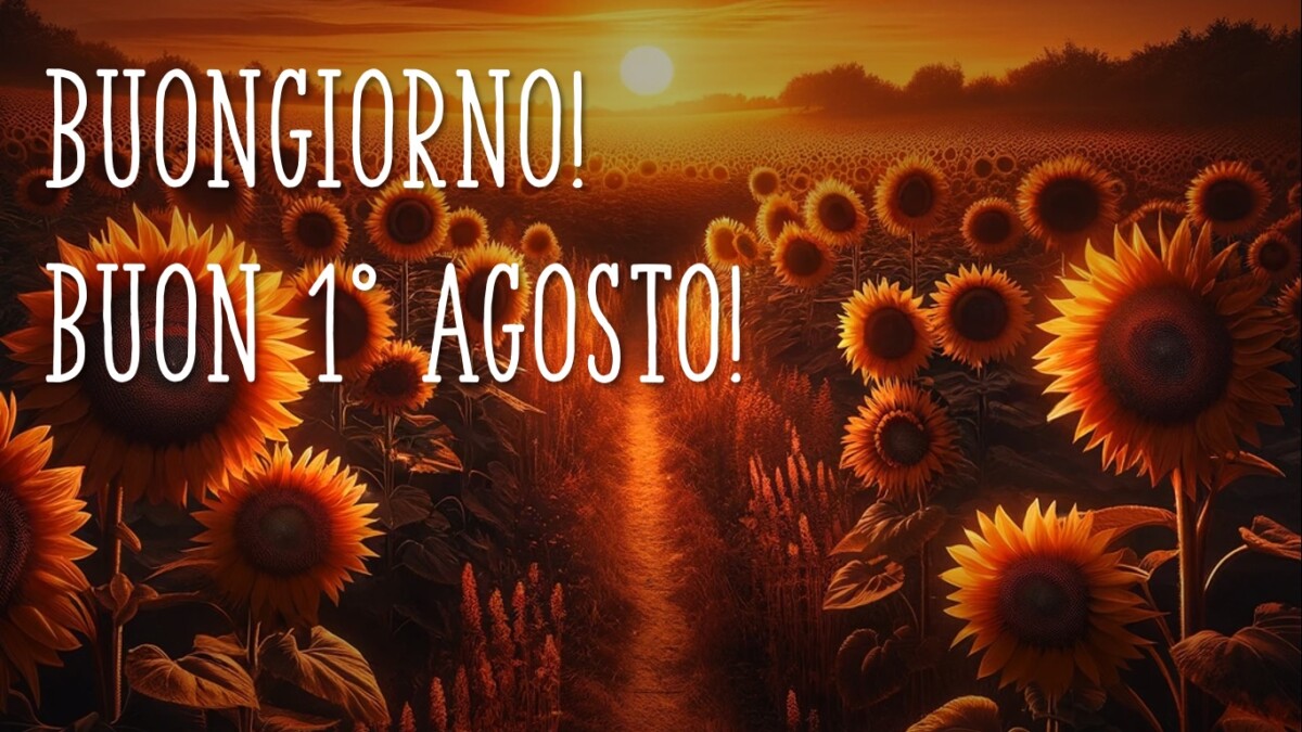 buongiorno buon 1 agosto