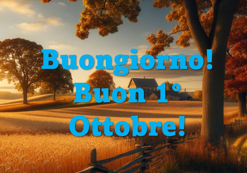 buongiorno buon 1 ottobre