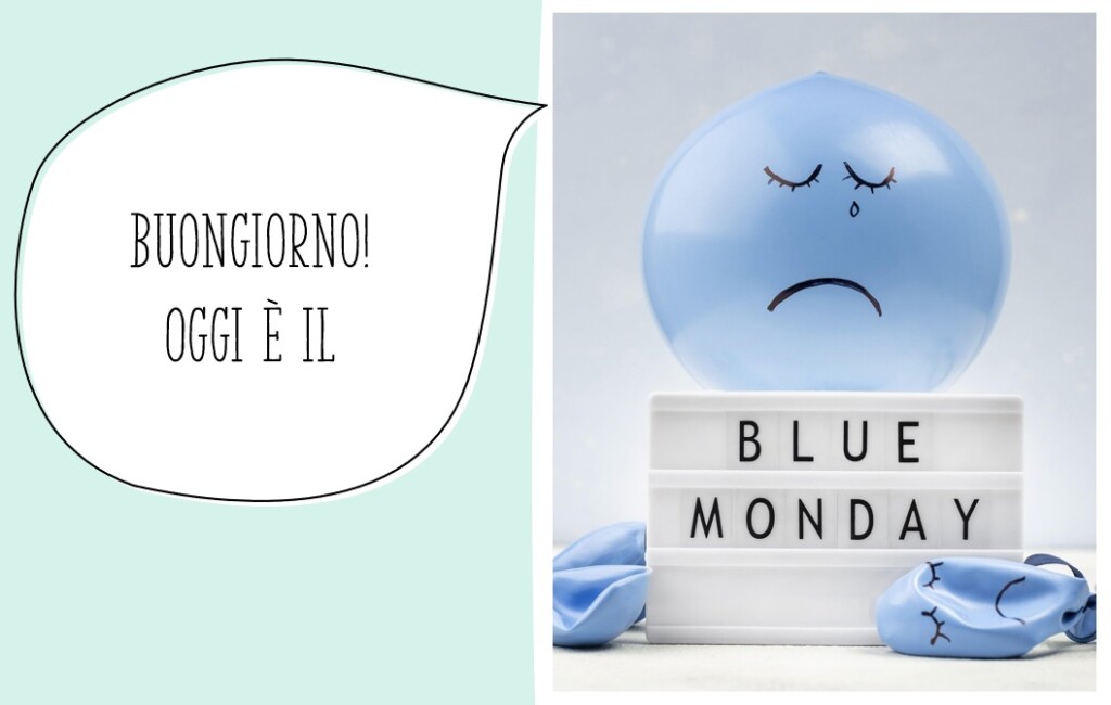 buongiorno buon blue monday oggi