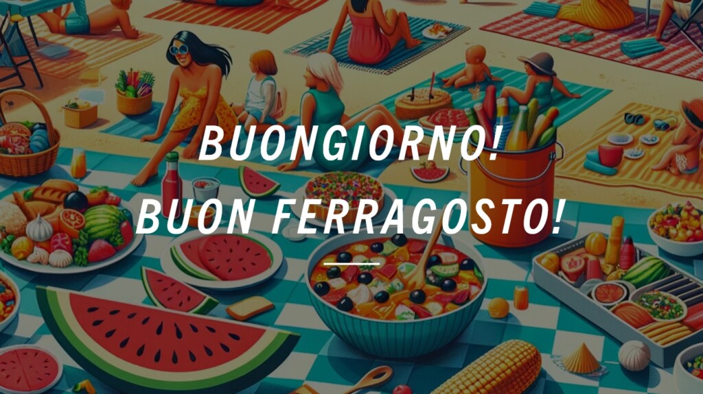 buongiorno buon ferragosto