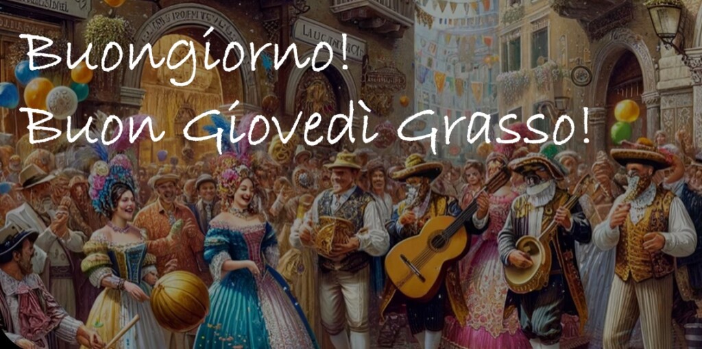 buongiorno buon giovedì grasso