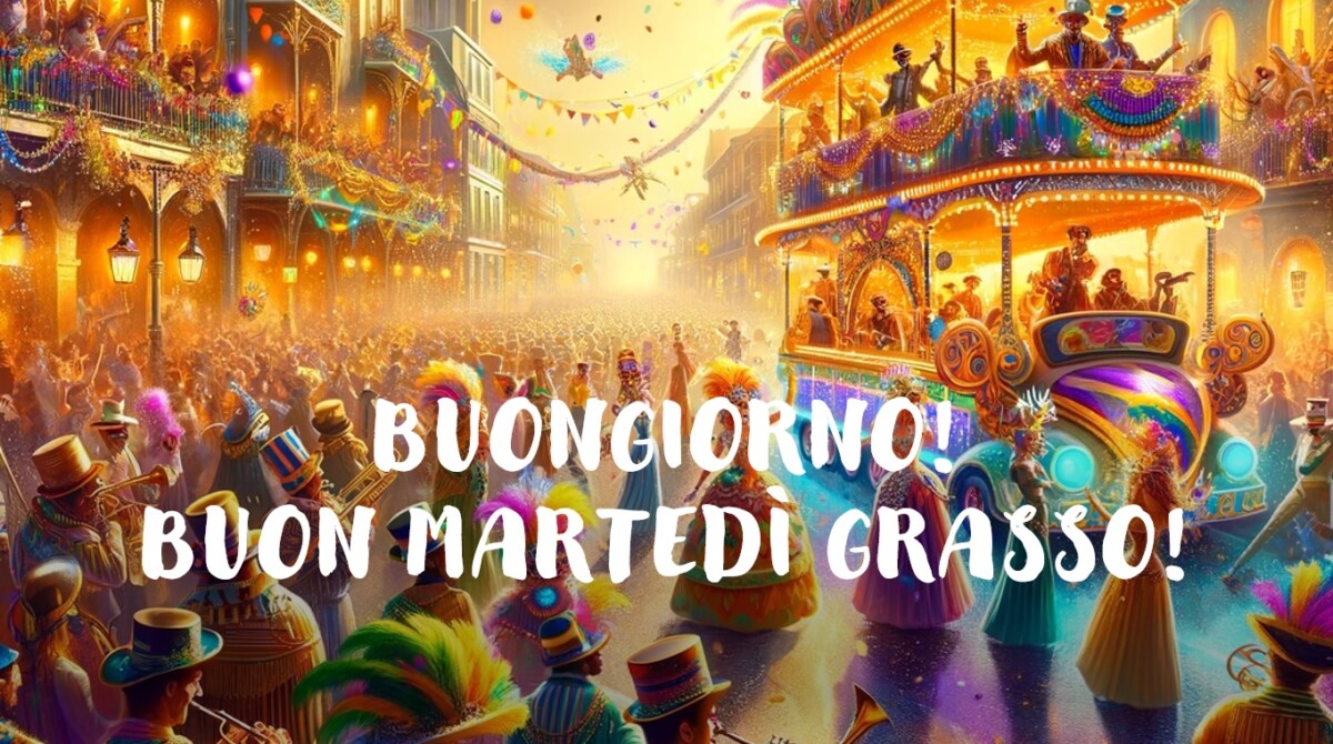 buongiorno buon martedì grasso