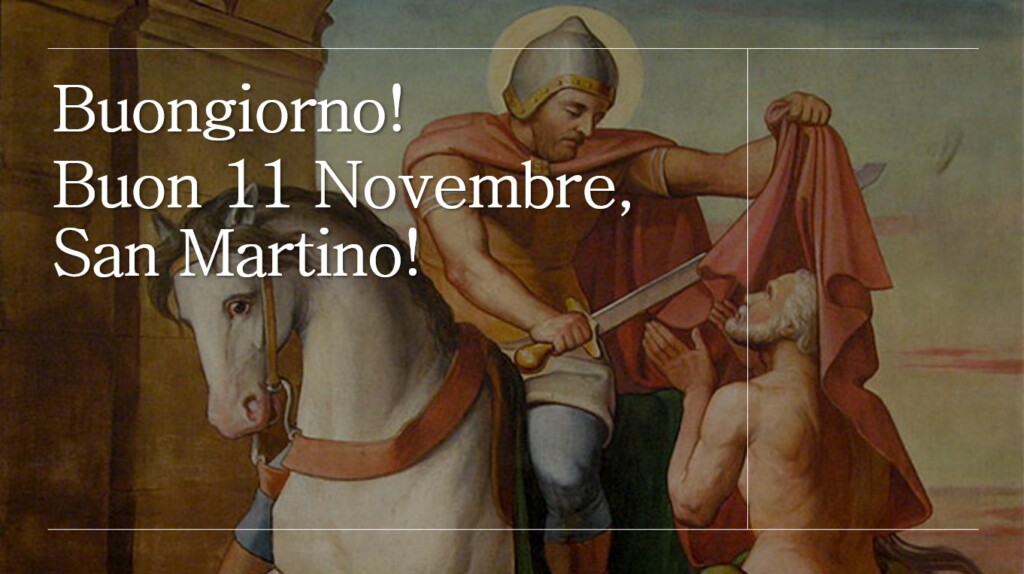 buongiorno buon san martino 11 novembre