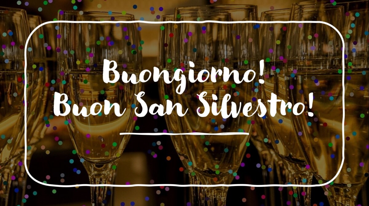 buongiorno buona vigilia di capodanno san silvestro