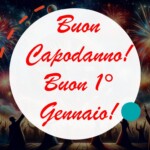 Buongiorno, Buon 1° Gennaio e Buon Capodanno: curiosità, proverbi, IMMAGINI, FRASI e VIDEO da condividere per augurare un felice anno nuovo!