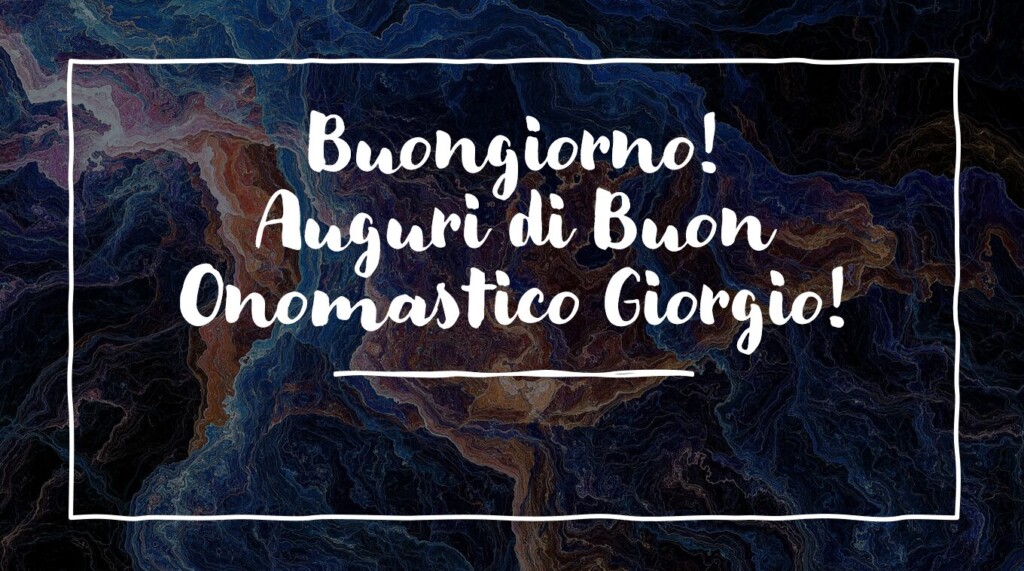 buongiorno auguri buon onomastico giorgio immagini nuove