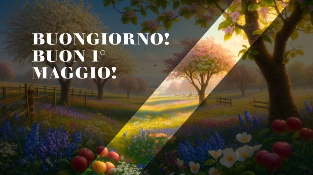 buongiorno buon 1 maggio 2024 immagini nuove originali