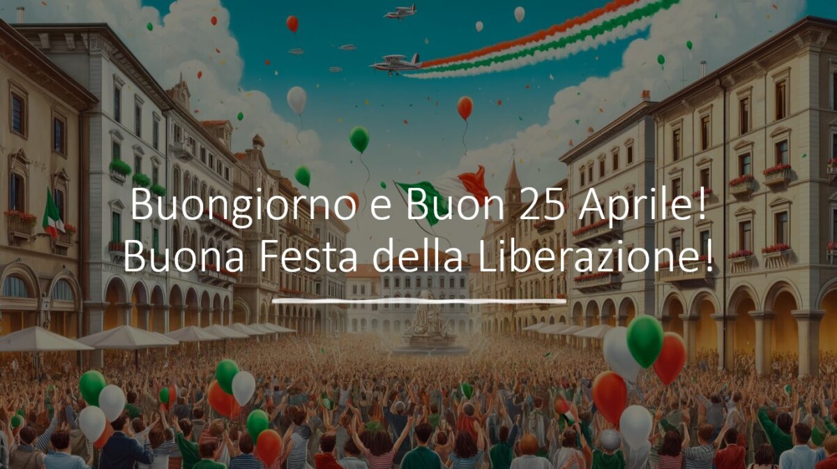 buongiorno buon 25 aprile 2024 buona festa della liberazione immagini nuove