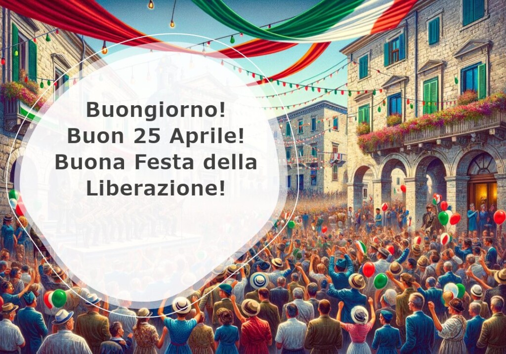 buongiorno buon 25 aprile 2024 buona festa della liberazione immagini nuove