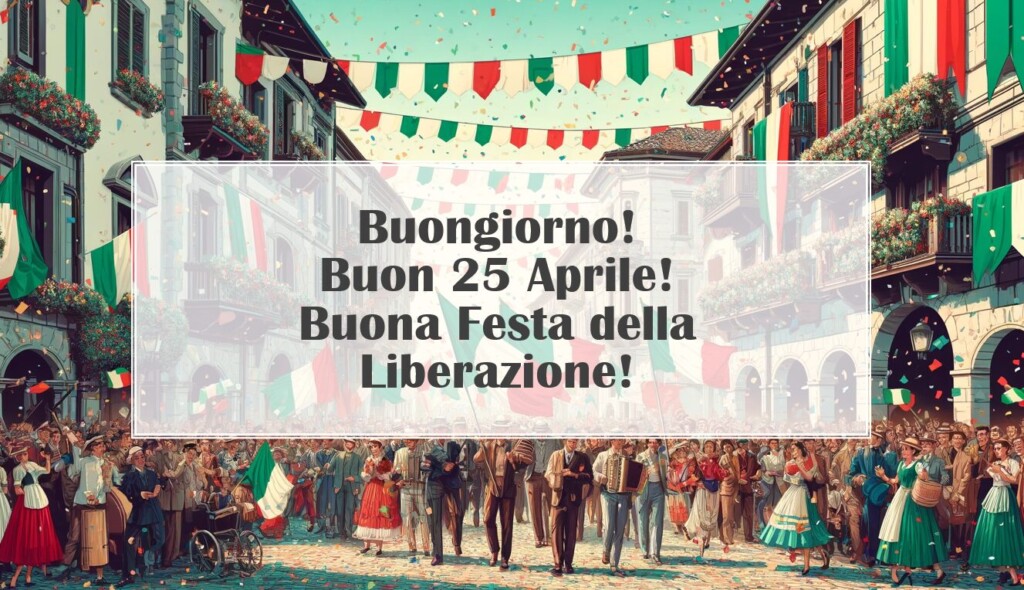 buongiorno buon 25 aprile 2024 buona festa della liberazione immagini nuove