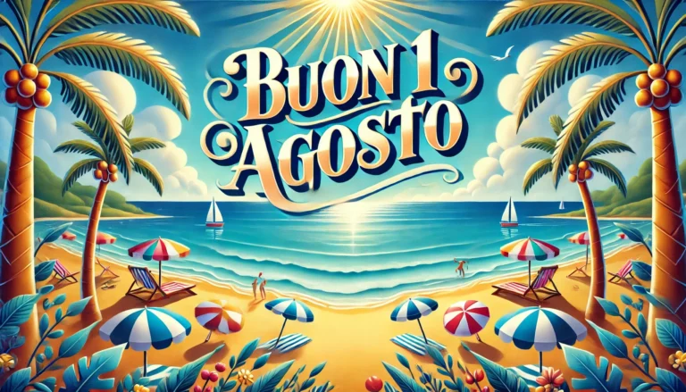 buongiorno buon 1 agosto 2024