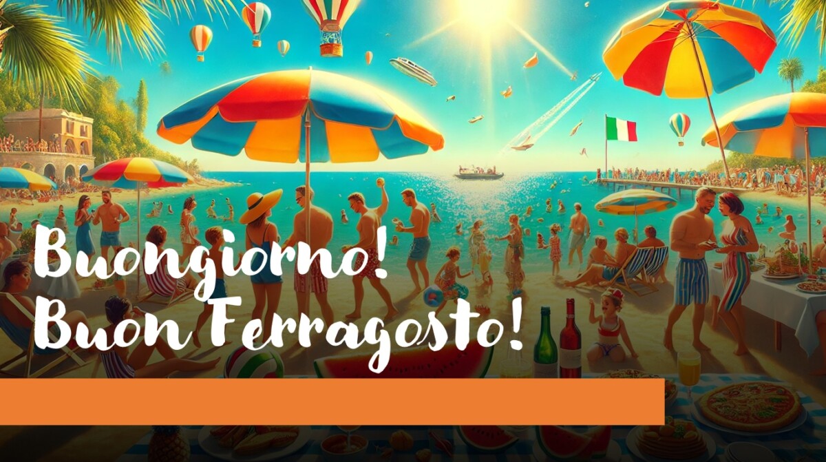 buongiorno buon ferragosto 2024