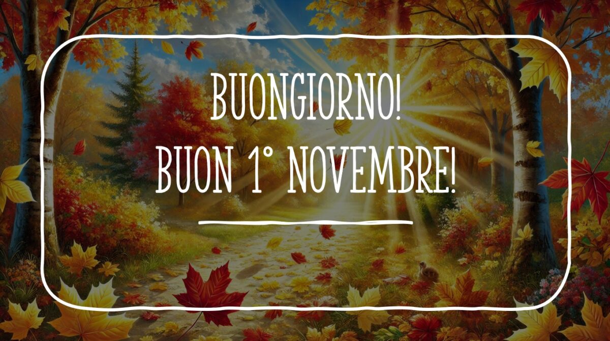 buongiorno buon 1 novembre 2024